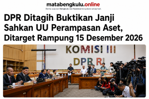 DPR Ditagih Buktikan Janji Sahkan UU Perampasan Aset, Ditarget Rampung 15 Desember 2026